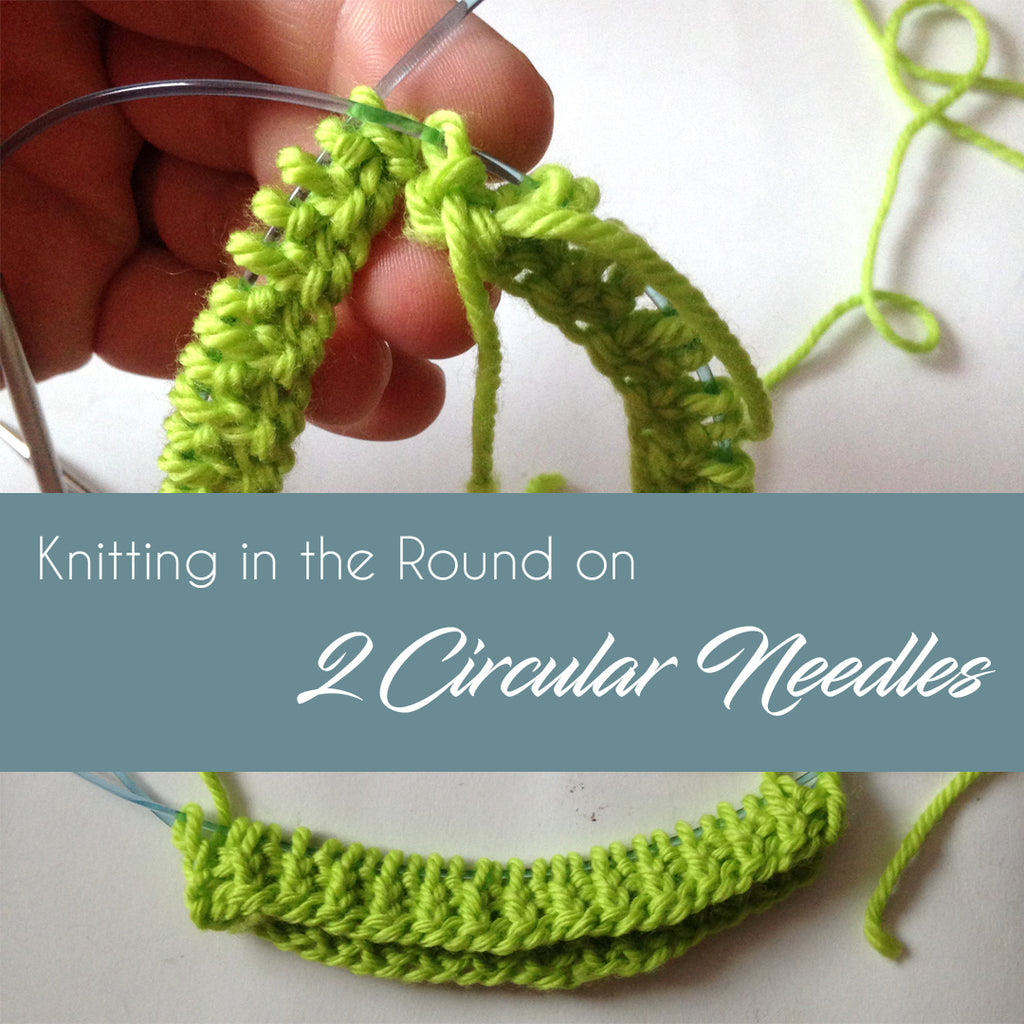 How to: Knit in the Round on Two Circular Needles