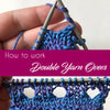 How to: Double Yarnover