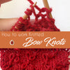 How to work Knitted Bow Knots