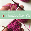 How to: Circular Cast-on