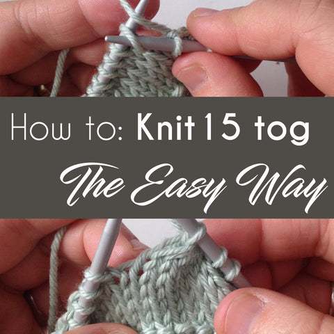 How to Knit 15 together the easy way