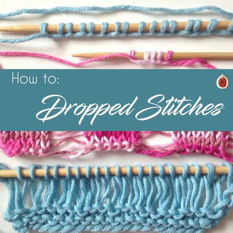 How to: Dropped Stitches